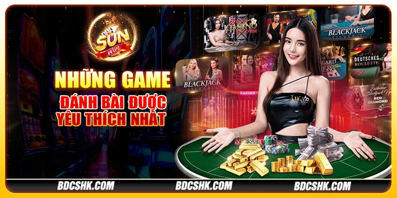 Những game đánh bài được yêu thích nhất 