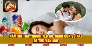 Nằm mơ thấy người yêu cũ: Đánh con số nào để thử vận may