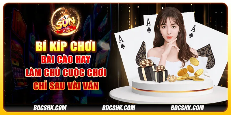 Bí kíp chơi bài cào hay: Làm chủ cuộc chơi chỉ sau vài ván