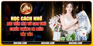 Học cách nhớ bài tiến lên từ cao thủ: Chiến thắng là điều tất yếu