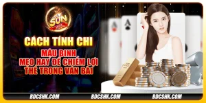 Cách tính chi mậu binh: Mẹo hay để chiếm lợi thế trong ván bài