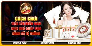 Cách chơi tiến lên miền Nam: Mẹo nhỏ giúp bạn tăng tỷ lệ thắng